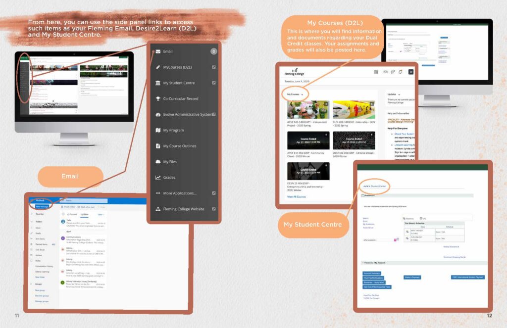 From here, you can use the side panel links to access such items as your Fleming Email, Desire2Learn (D2L) and My Student Centre. My Courses (D2L). This is where you will find information and documents regarding your Dual Credit classes. Your assignments and grades will also be posted here. Email My Student Centre